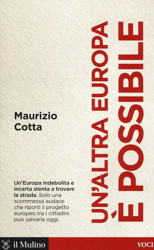 Un' altra Europa è possibile. Che fare per salvarla -  Maurizio Cotta - copertina