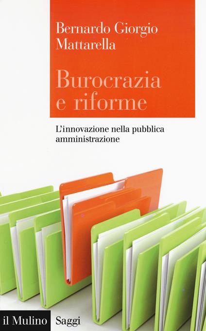 Burocrazia e riforme. L'innovazione nella pubblica amministrazione -  Bernardo Giorgio Mattarella - copertina