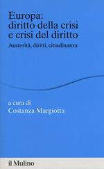 Europa: diritto della crisi e crisi del diritto. Austerità, diritti, cittadinanza