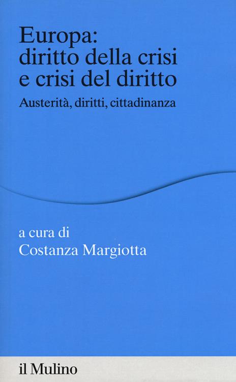 Europa: diritto della crisi e crisi del diritto. Austerità, diritti, cittadinanza - copertina