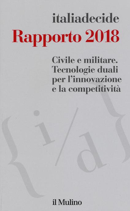 Rapporto 2018. Civile e militare. Tecnologie duali per l'innovazione e la competitività - copertina