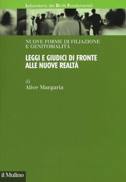 Leggi e giudici di fronte alle nuove realtà. Nuove forme di filiazione e genitorialità - copertina