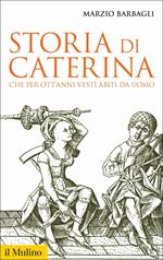 Storia di Caterina che per ott'anni vestì abiti da uomo