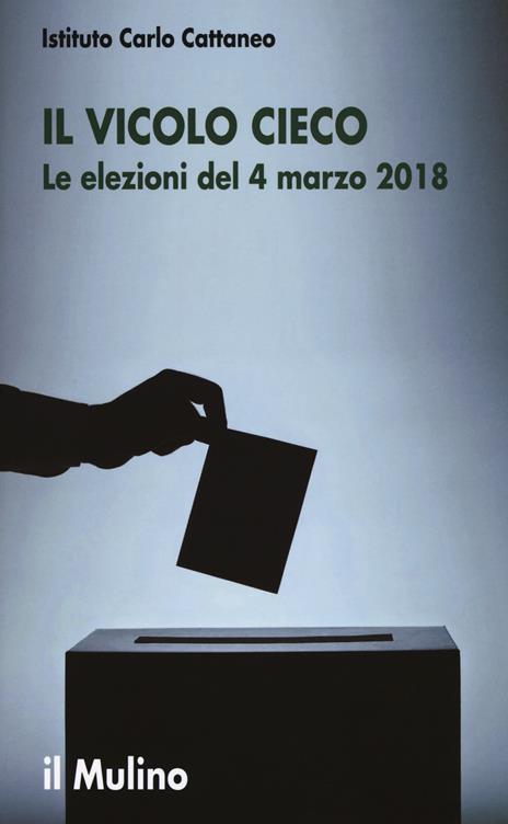 Il vicolo cieco. Le elezioni del 4 marzo 2018 - copertina