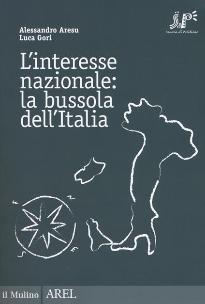 L' interesse nazionale: la bussola dell'Italia - Alessandro Aresu,Luca Gori - copertina