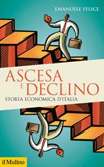 Ascesa e declino. Storia economica d'Italia