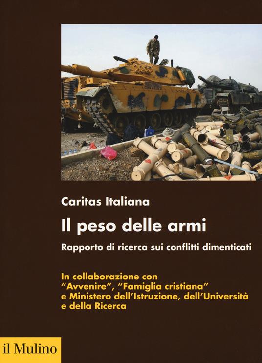 Il peso delle armi. Rapporto di ricerca sui conflitti dimenticati - copertina