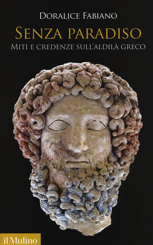 Senza paradiso. Miti e credenze dell'Aldilà greco - Doralice Fabiano - copertina