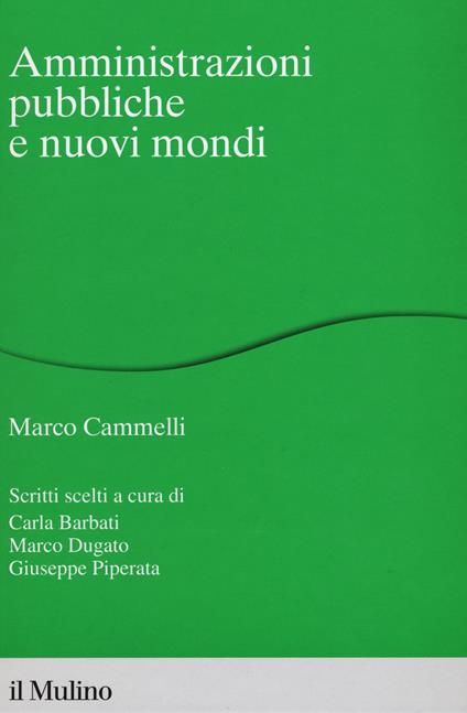 Amministrazioni pubbliche e nuovi mondi - Marco Cammelli - copertina