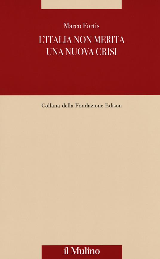 L' Italia non merita una nuova crisi - Marco Fortis - copertina