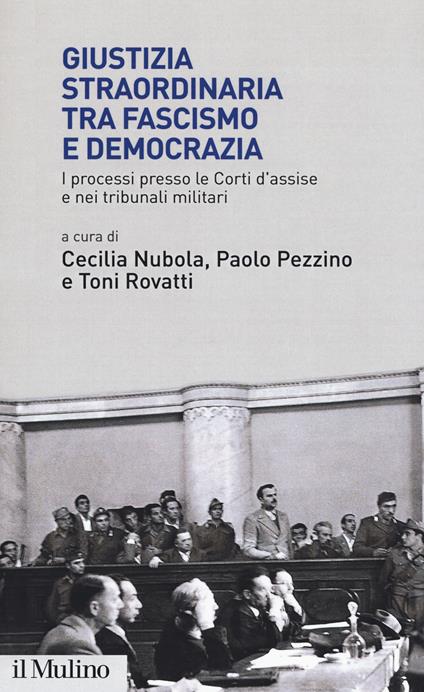 Giustizia straordinaria tra fascismo e democrazia. I processi presso le Corti d'assise e nei tribunali militari - copertina