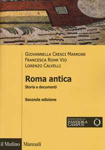 Libro Roma antica. Storia e documenti Giovannella Cresci Marrone Francesca Rohr Vio Lorenzo Calvelli