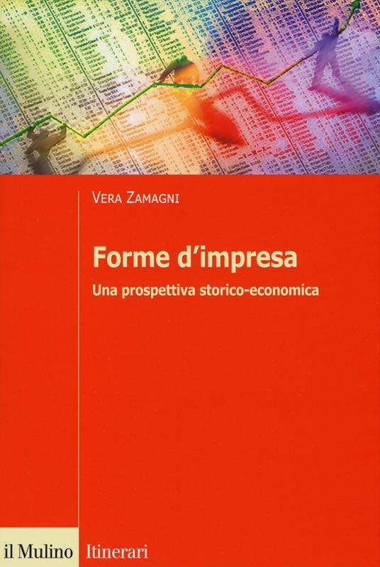 Forme d'impresa. Una prospettiva storico-economica - Vera Zamagni - copertina