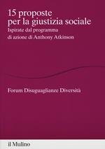 15 proposte per la giustizia sociale. Ispirate dal programma di azione di Anthony Atkinson