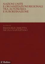 Nazioni Unite e organizzazioni regionali tra autonomia e subordinazione