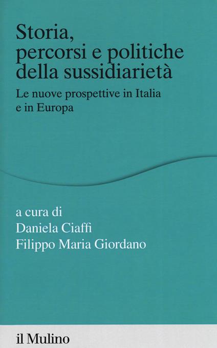 Storia percorsi e politiche della sussidiarietà. Le nuove prospettive in Italia e in Europa - copertina