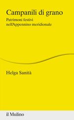 Campanili di grano. Patrimoni festivi nell'Appennino meridionale