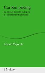 Carbon Pricing. La nuova fiscalità europea e i cambiamenti climatici