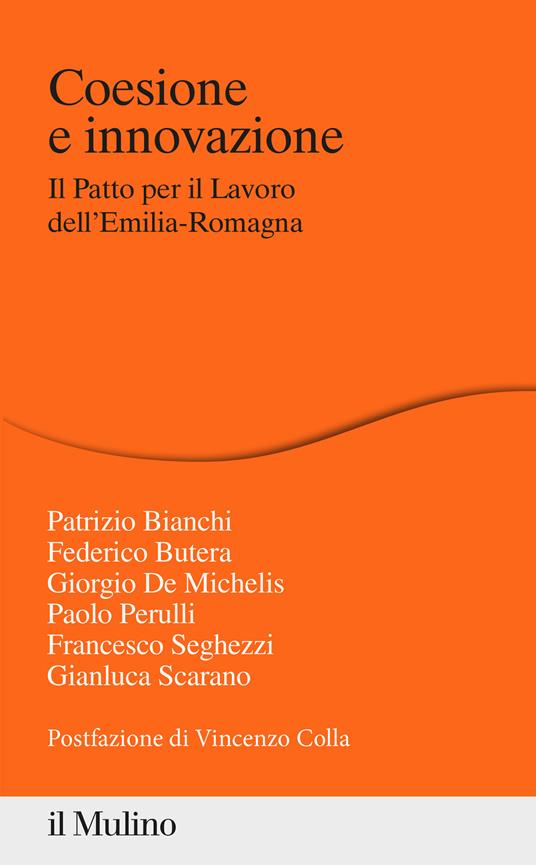 Coesione e innovazione. Il Patto per il Lavoro dell'Emilia-Romagna - Patrizio Bianchi,Federico Butera,Giorgio De Michelis - copertina