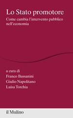 Lo Stato promotore. Come cambia l'intervento pubblico nell'economia