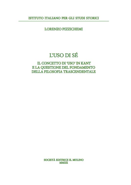 L' uso di sé. Il concetto di «uso» in Kant e la questione del fondamento della filosofia trascendentale - Lorenzo Pizzichemi - copertina