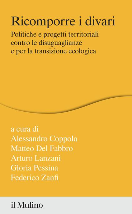 Ricomporre i divari. Politiche e progetti territoriali contro le disuguaglianze e per la transizione ecologica - copertina