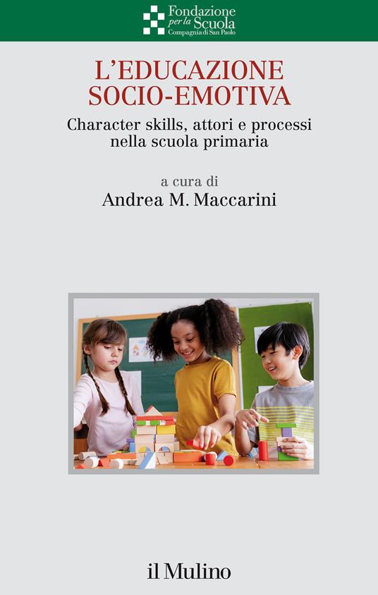 L'educazione socio-emotiva. Character skills, attori e processi nella scuola primaria - copertina