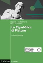 La «Repubblica» di Platone. Leggere i grandi testi della filosofia
