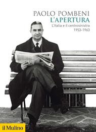 L'apertura. L'Italia e il centrosinistra (1953-1963)