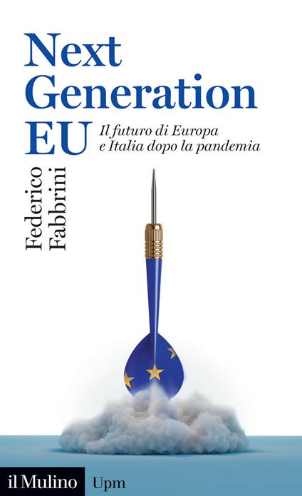 Next Generation EU. Il futuro di Europa e Italia dopo la pandemia - Federico Fabbrini - copertina