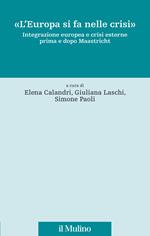 «L'Europa si fa nelle crisi». Integrazione europea e crisi esterne prima e dopo Maastricht