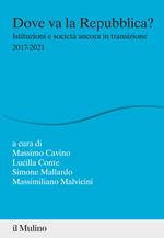 Dove va la Repubblica? Istituzioni e società ancora in transizione 2017-2021