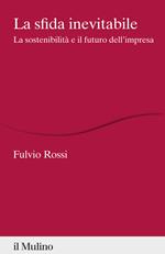 La sfida inevitabile. La sostenibilità e il futuro dell'impresa