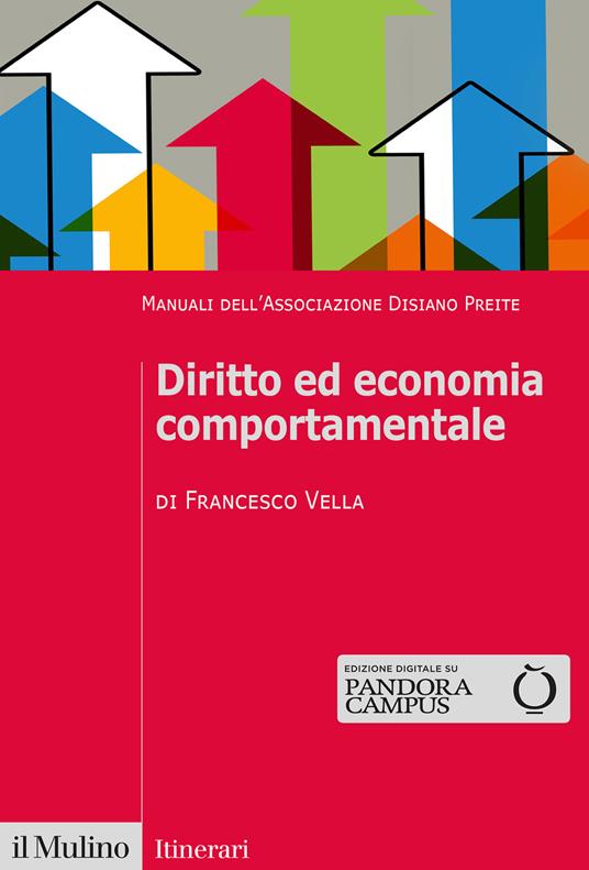 Diritto ed economia comportamentale. Manuali dell'Associazione Disiano  Preite - Francesco Vella - Libro - Il Mulino - Itinerari | laFeltrinelli