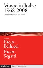 Votare in Italia: 1968-2008. Dall'appartenenza alla scelta