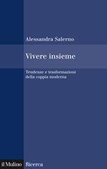 Vivere insieme. Tendenze e trasformazioni della coppia moderna