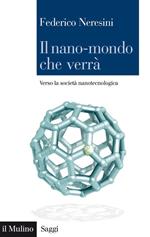 Il nano-mondo che verrà. Verso la società nanotecnologica