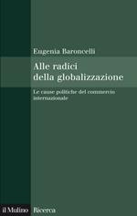 Alle radici della globalizzazione. Le cause politiche del commercio internazionale