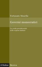 Governi monocratici. La svolta presidenziale nelle regioni italiane