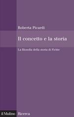 Il concetto e la storia. La filosofia della storia di Fichte