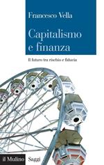 Capitalismo e finanza. Il futuro tra rischio e fiducia