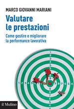 Valutare le prestazioni. Come gestire e migliorare la performance lavorativa