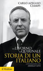 Da Livorno al Quirinale. Storia di un italiano