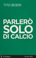 Parlerò solo di calcio