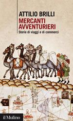 Mercanti avventurieri. Storie di viaggi e di commerci