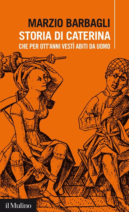 Storia di Caterina che per ott’anni vestì abiti da uomo - Barbagli Marzio - ebook