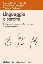 Linguaggio e sordità. Gesti, segni e parole nello sviluppo e nell'educazione