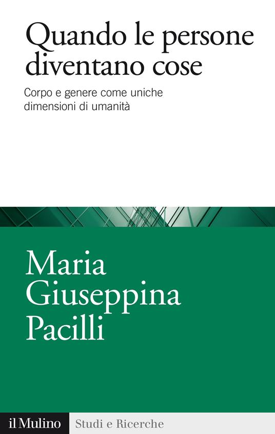 Quando le persone diventano cose. Corpo e genere come uniche dimensioni di umanità - Maria Giuseppina Pacilli - ebook