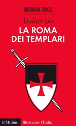 Andare per la Roma dei templari