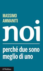 Noi. Perché due sono meglio di uno